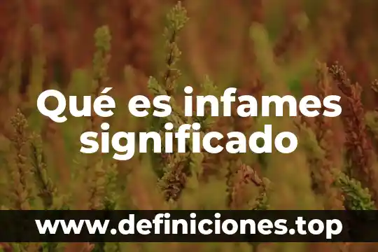 Qué es infames significado