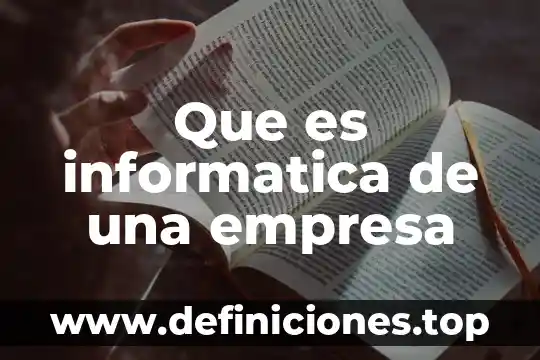 Que es informatica de una empresa