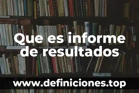 Que es la interpretacion de resultados estadisticos 6 Que es informe de resultados
