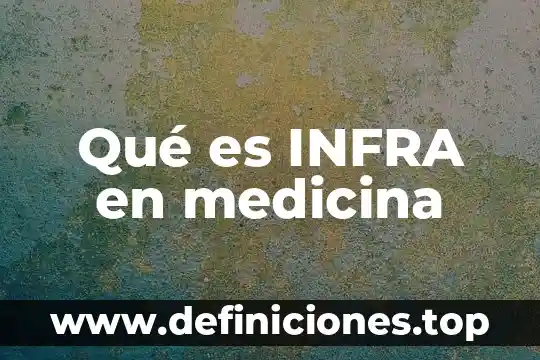 Secretaria de hacienda y credito publico para que es 3 Qué es INFRA en medicina