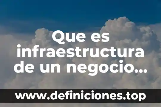Que es infraestructura de un negocio ejemplo