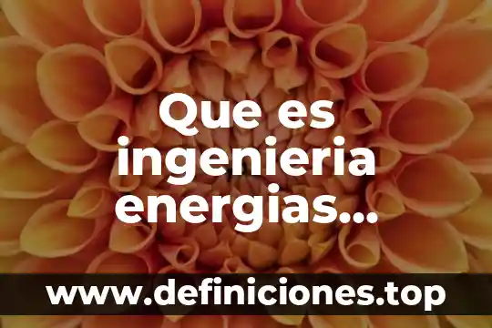 Que es un semillero de estudio 3 Que es ingenieria energias renovables