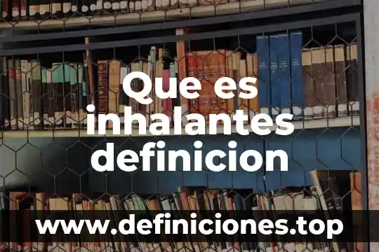 Que es inhalantes definicion