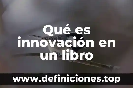 Proyecto de innovación educativa que es 5 Qué es innovación en un libro