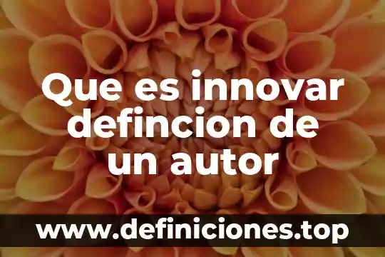 Que es innovar en el diseño arquitectónico 3 Que es innovar defincion de un autor
