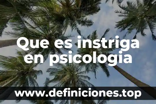Que es instriga en psicologia