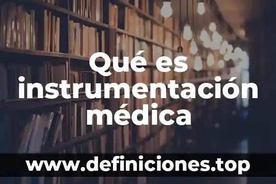Que es instrumentacion jurídica mexico 7 Qué es instrumentación médica