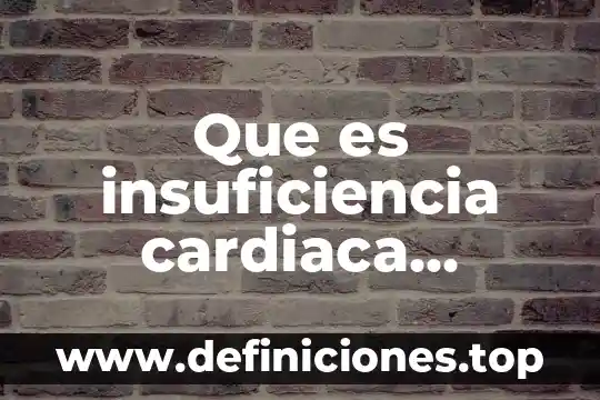 Que es insuficiencia cardiaca izquierda y derecha