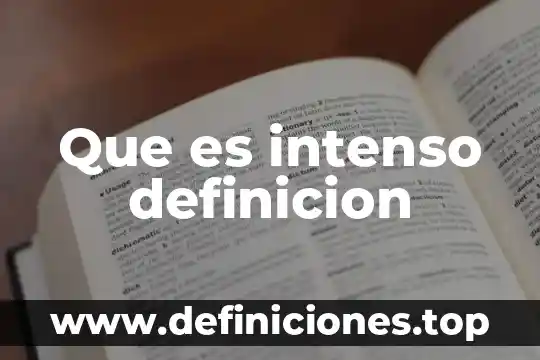 Que es intenso definicion