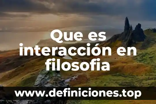 En filosofía que es polifacético 4 Que es interacción en filosofia