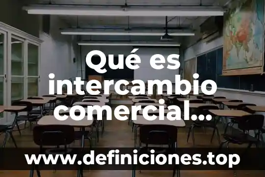 Qué es intercambio comercial según autores