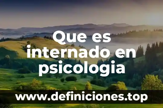 Que es internado en psicologia