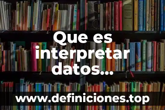 Que es conectividad de datos 5 Que es interpretar datos estadisticos
