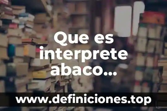 Que es interprete abaco productivo fisica