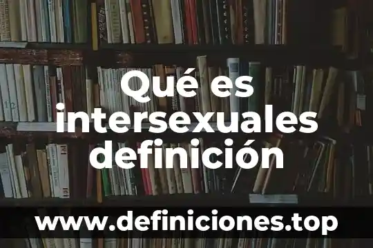 Qué es bactericida definición 3 Qué es intersexuales definición
