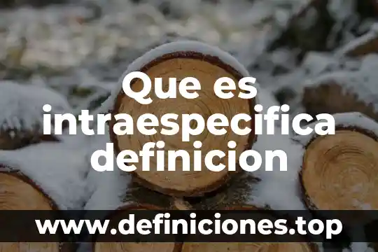 Que es intraespecifica definicion