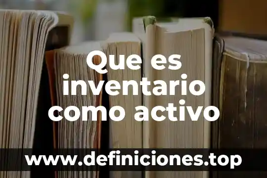 Que es un inventario de competencias en capital humano 6 Que es inventario como activo