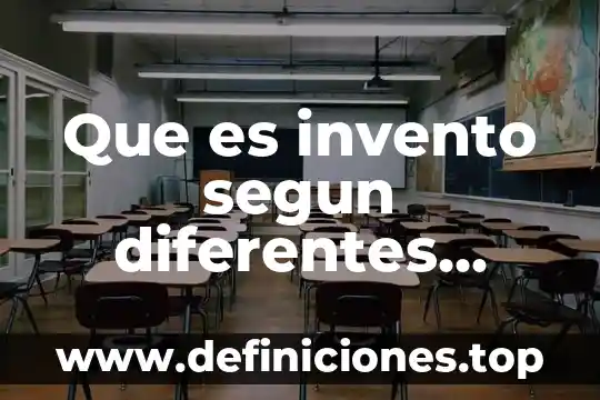 Que es invento segun diferentes autores