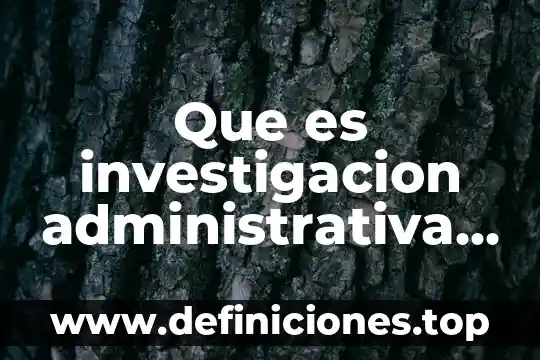 Qué es la moral para varios autores 6 Que es investigacion administrativa varios autores