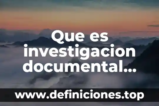 Que es una variable de la investigación 6 Que es investigacion documental audiografica