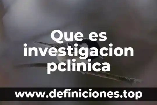 Que es investigacion pclinica