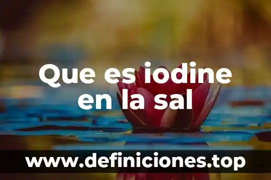 Para que es la sal en la pintura 4 Que es iodine en la sal