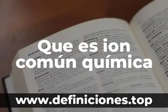 Qué es una base sobre química 3 Que es ion común química