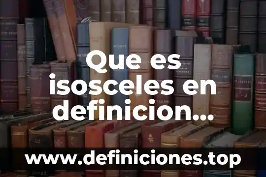 Que es isosceles en definicion matematico