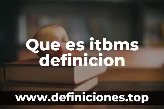 Que es itbms definicion