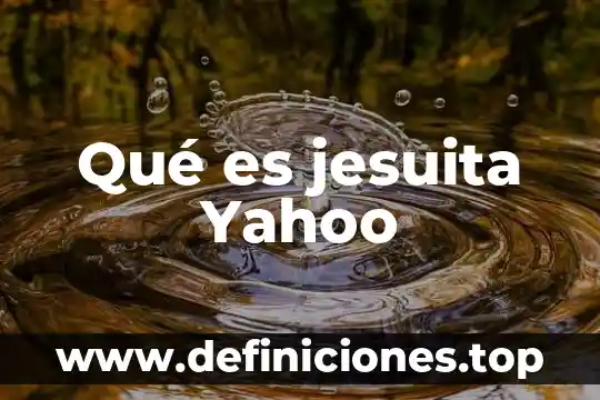Qué es jesuita Yahoo