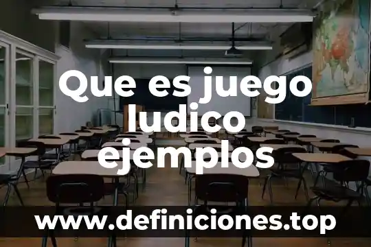 Que es un recurso ludico en la educacion 4 Que es juego ludico ejemplos