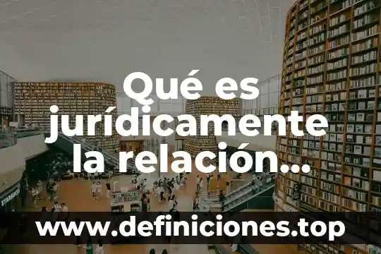 Qué es responsabilidad social e individual 6 Qué es jurídicamente la relación individual de trabajo