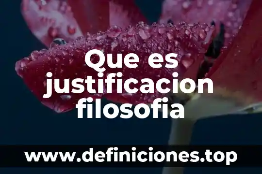 Que es justificacion filosofia