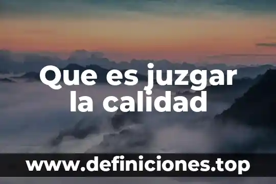 Para que es util el termometro para niños 4 Que es juzgar la calidad