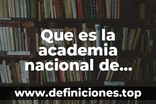 Que es la academia nacional de bioetica