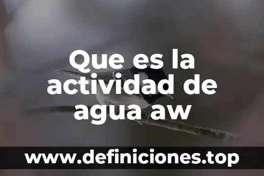 Que es la actividad de agua aw