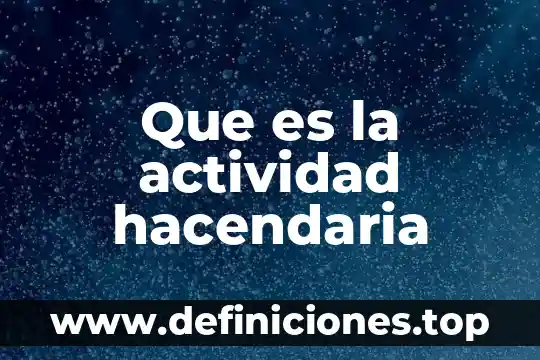 Que es la actividad serotoninérgica 4 Que es la actividad hacendaria
