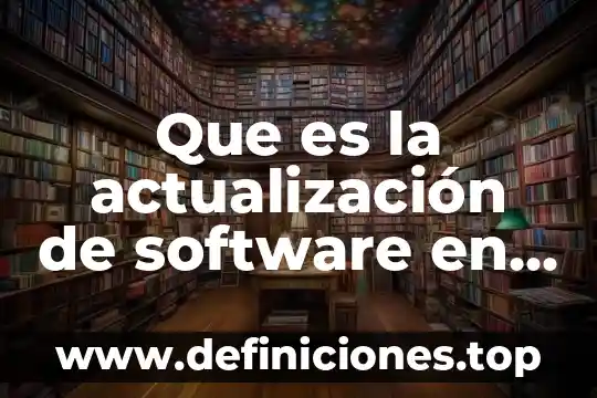Software del sol que es 3 Que es la actualización de software en android