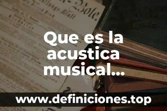 Qué es un telonero musical 7 Que es la acustica musical cuestionario