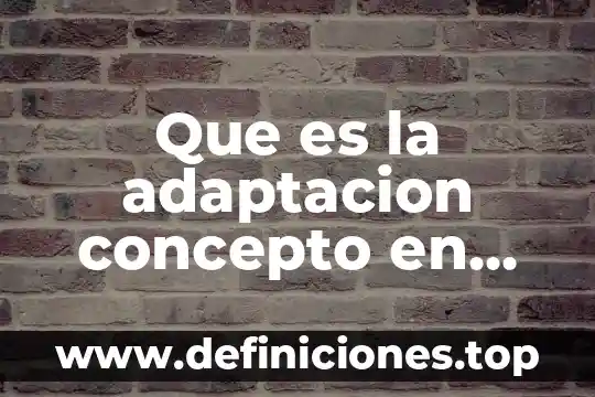 Que es el concepto filogenetico de especie 7 Que es la adaptacion concepto en pymes