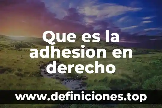 Que es poblacion en derecho 6 Que es la adhesion en derecho