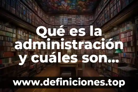 Que es un sistema adaptativo y cuales son 7 Qué es la administración y cuáles son sus etapas