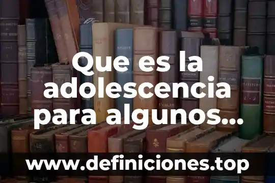 Que es un bien en derecho segun autores 6 Que es la adolescencia para algunos autores