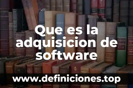 Que es la adquisicion de software