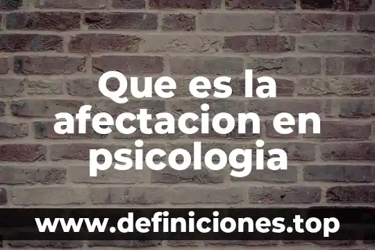 Que es la afectacion en psicologia
