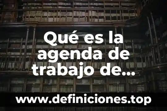 Qué es la agenda de trabajo de investigación