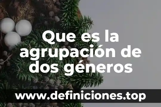 Que es el producto de dos numeros xcualquiuera 3 Que es la agrupación de dos géneros