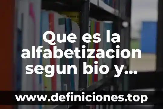 Día internacional de la alfabetización que es 3 Que es la alfabetizacion segun bio y alfred