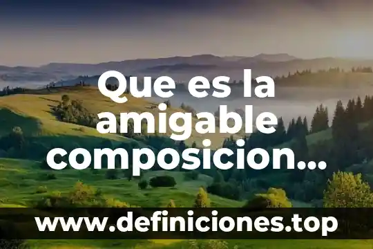 Qué es la prisión en México 6 Que es la amigable composicion en mexico