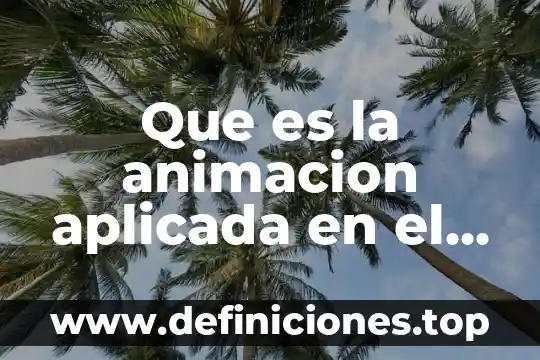 Que es la licenciatura en nutricion aplicada 5 Que es la animacion aplicada en el diseño